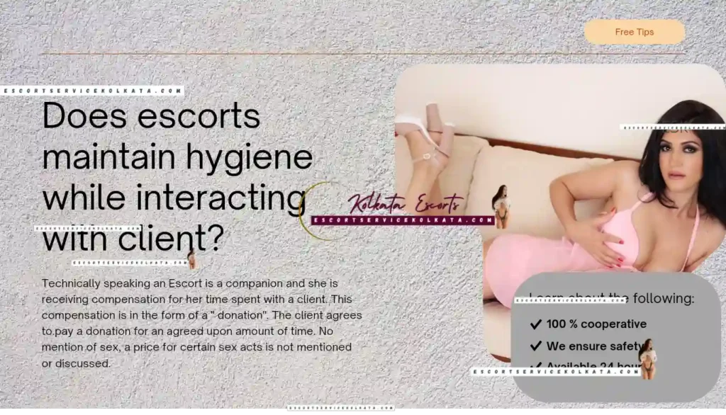 Does escorts maintain hygiene while interacting with clients?